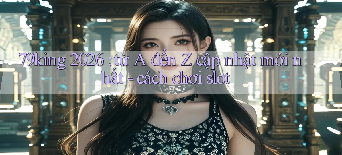 79king   Link Mới   Truy Cập Game Nhanh