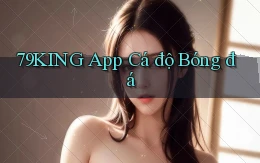 79king app cá độ bóng đá