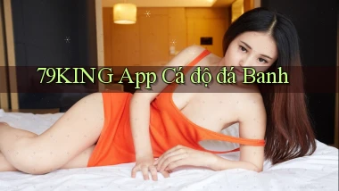 79king app cá độ đá banh