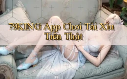 79king app chơi tài xỉu tiền thật