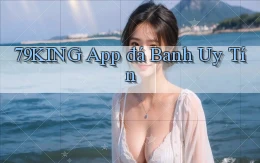 79king app đá banh uy tín