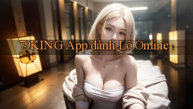 79king app đánh lô online
