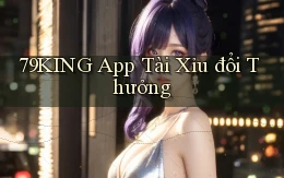 79king app tài xỉu đổi thưởng