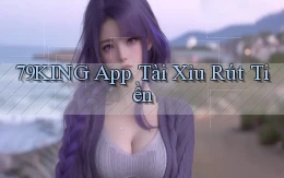 79king app tài xỉu rút tiền