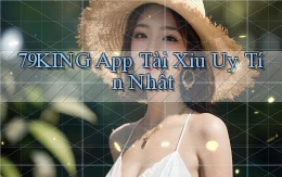 79king app tài xỉu uy tín nhất