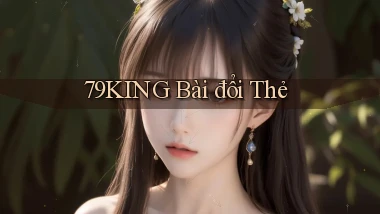 79king bài đổi thẻ