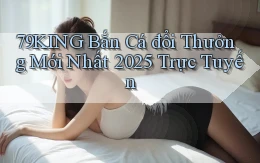 79king  bắn cá đổi thưởng mới nhất 2025 trực tuyến