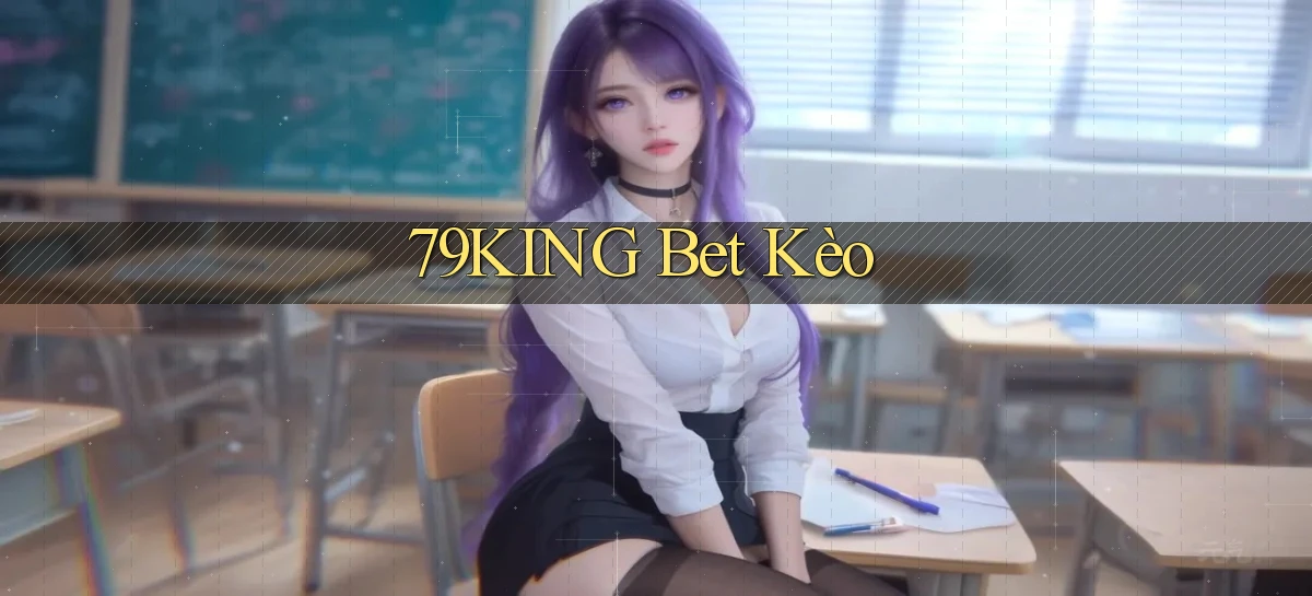 79king bet kèo
