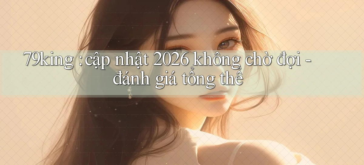 79king   Link Mới   Truy Cập Game Nhanh