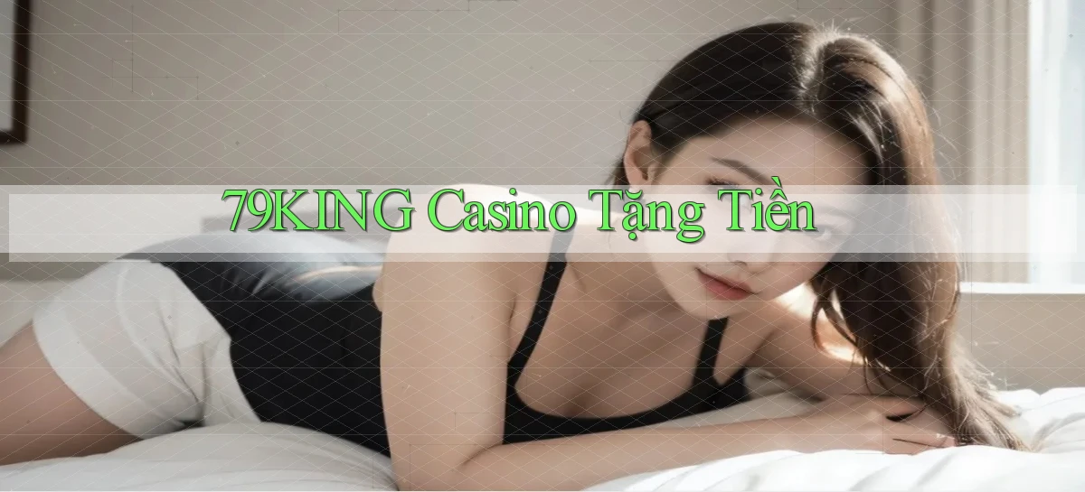 79king casino tặng tiền