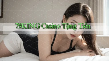 79king casino tặng tiền