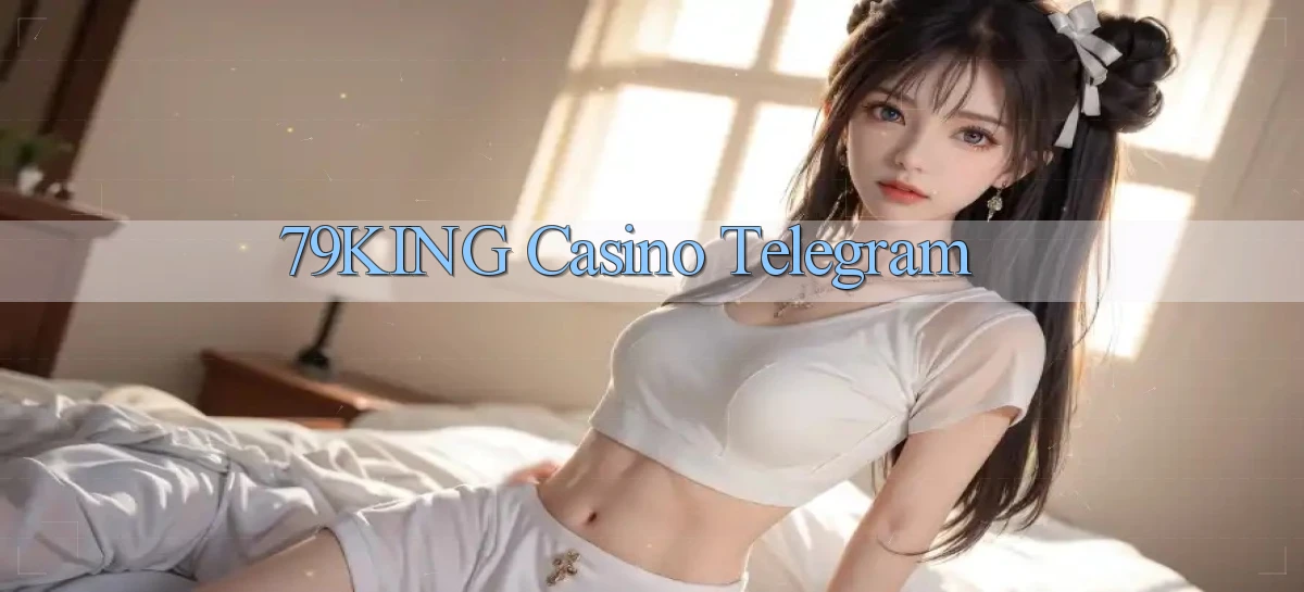 79king casino telegram