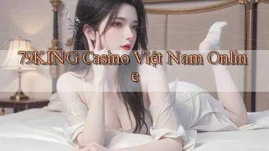79king casino việt nam online