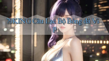 79king  câu lạc bộ bóng đá vip