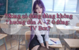 79king có đáng dùng không hướng dẫn A   Z 0 đồng TV Box