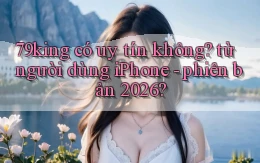 79king có uy tín không từ người dùng iPhone   phiên bản 2026