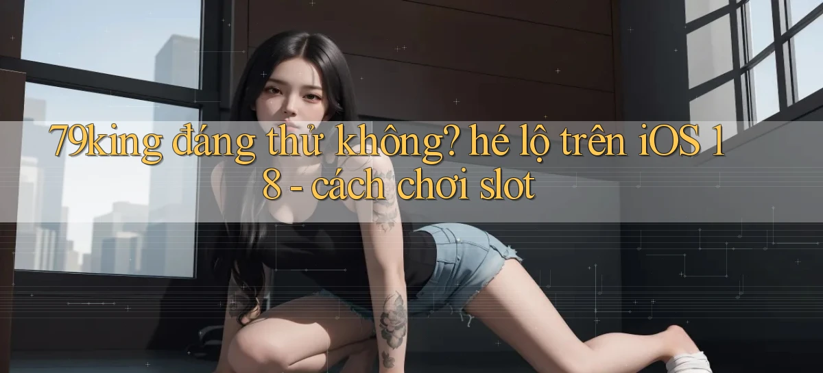 79king   Link Mới   Truy Cập Game Nhanh