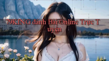 79king  đánh bài online trực tuyến