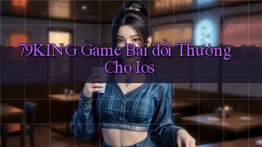 79king  game bài đổi thưởng cho ios