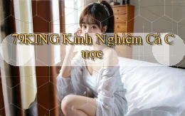 79king  kinh nghiệm cá cược