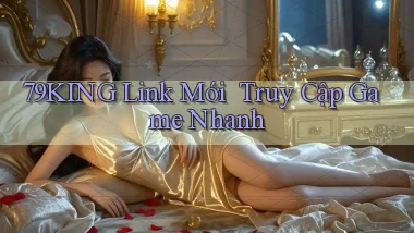 79king   Link Mới ｜ Truy Cập Game Nhanh