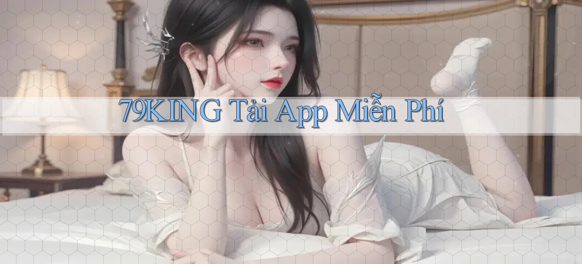 79king  tải app miễn phí