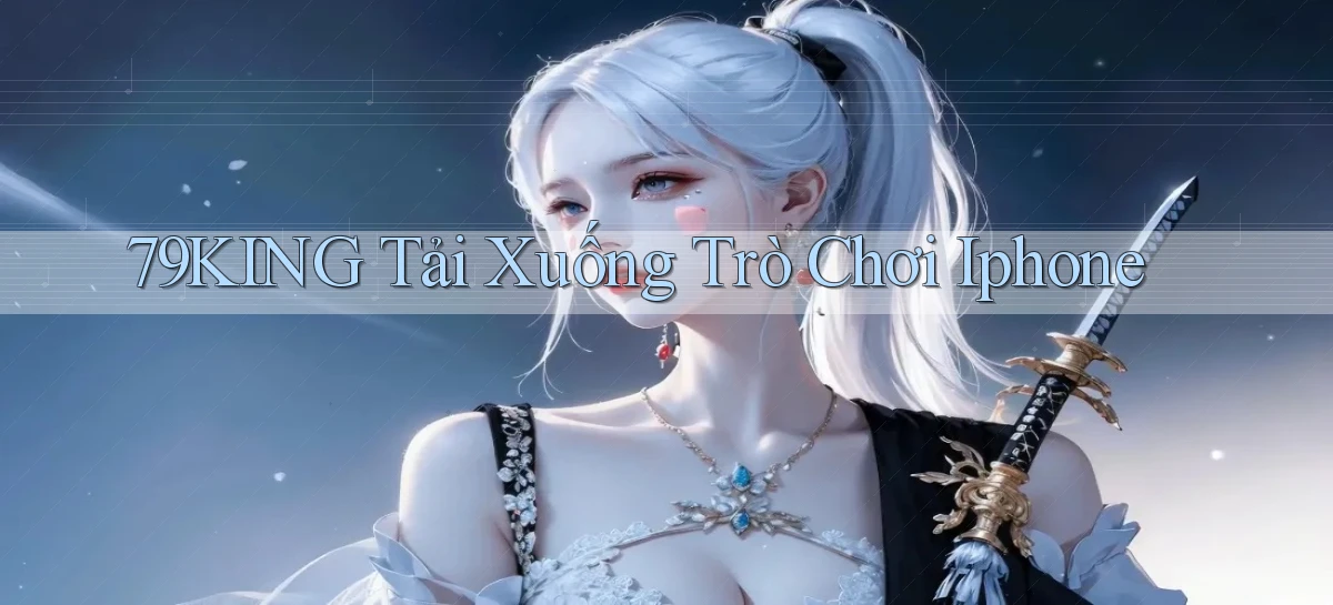 79king  tải xuống trò chơi iphone