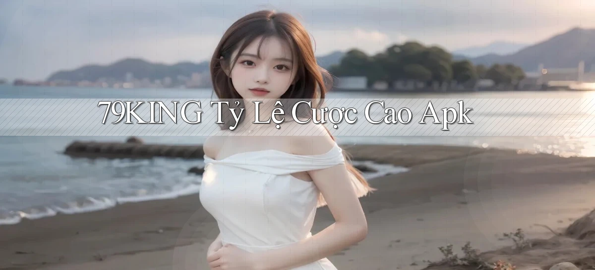 79king  tỷ lệ cược cao apk