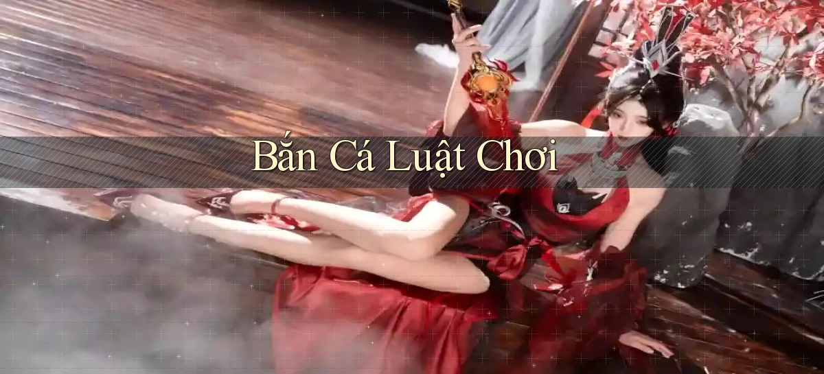 Bắn cá Luật chơi