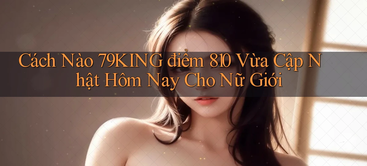 79king   Link Mới   Truy Cập Game Nhanh