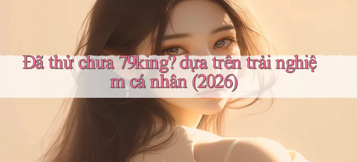79king   Link Mới   Truy Cập Game Nhanh