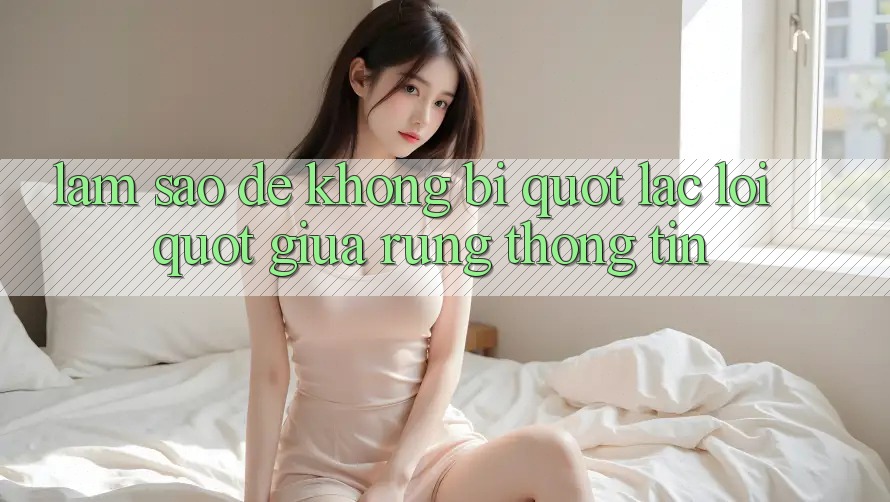 Làm sao để không bị " lạc lối" giữa rừng thông tin?