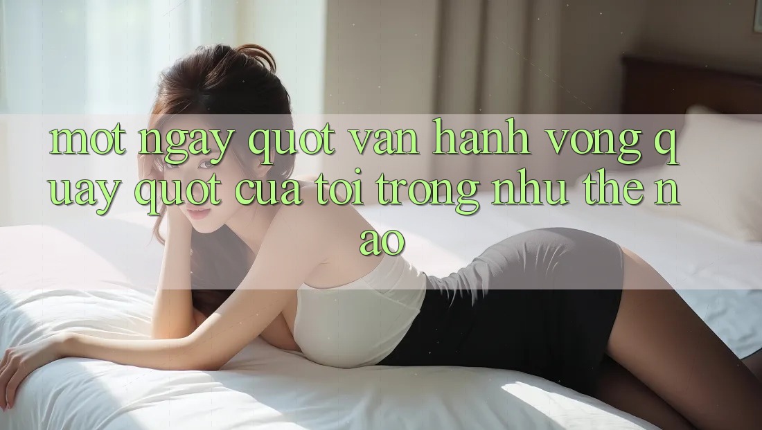Một Ngày " Vận Hành Vòng Quay" Của Tôi Trông Như Thế Nào?