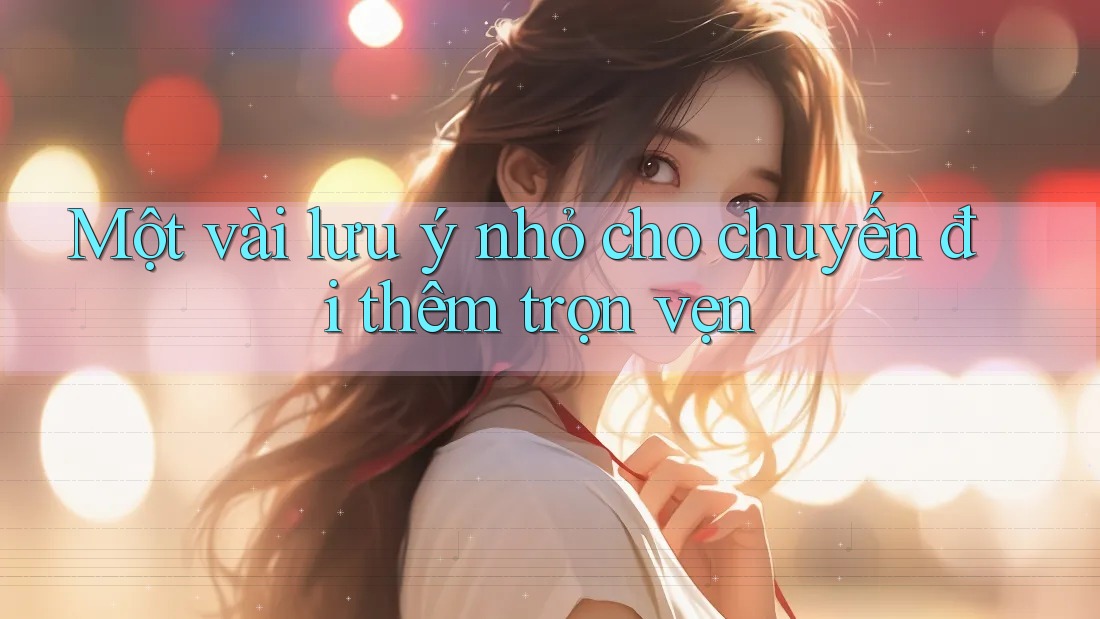 Một vài lưu ý nhỏ cho chuyến đi thêm trọn vẹn