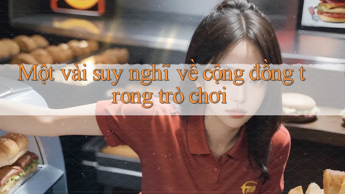 Một vài suy nghĩ về cộng đồng trong trò chơi Một vài suy nghĩ về cộng đồng trong trò chơi