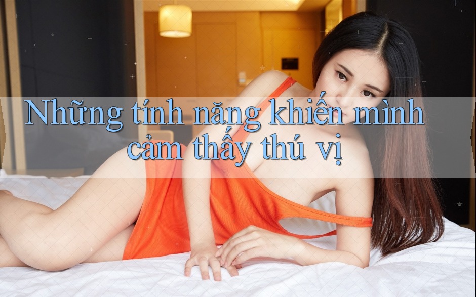 Những tính năng khiến mình cảm thấy thú vị