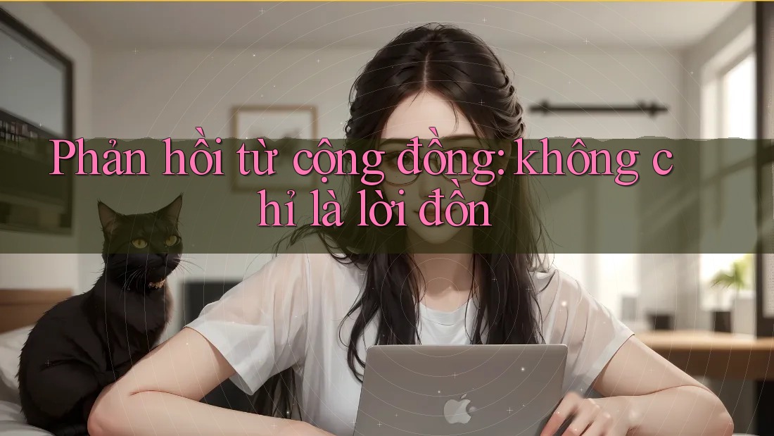 Phản hồi từ cộng đồng - không chỉ là lời đồn