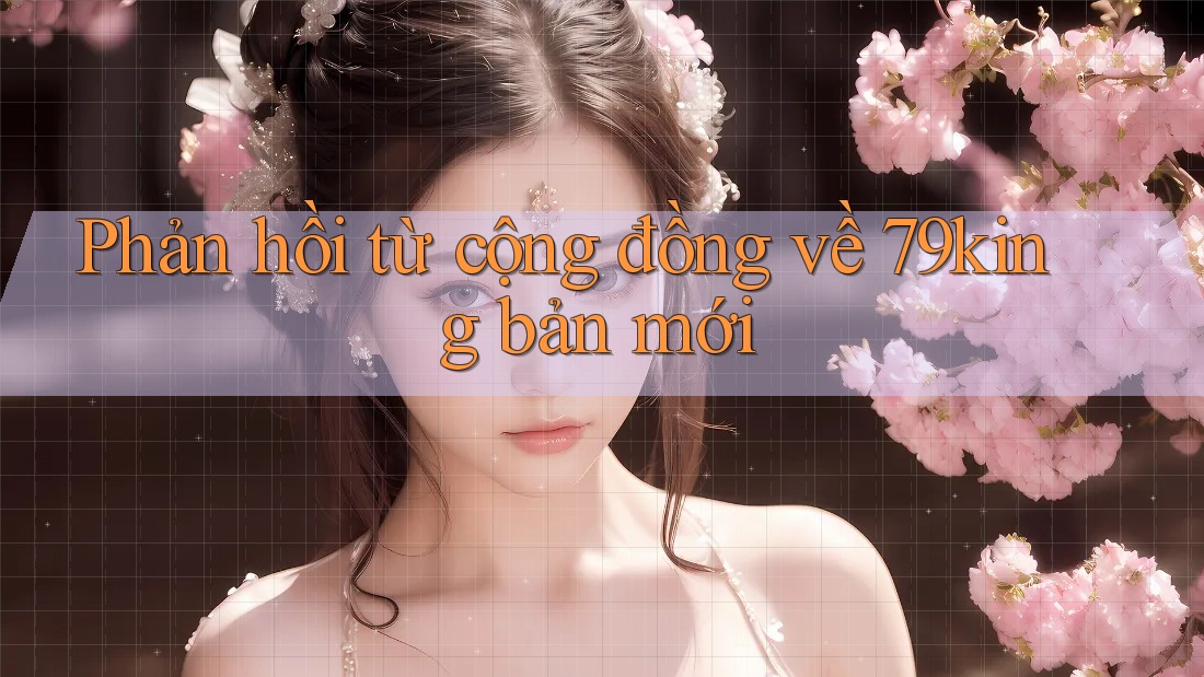 Phản hồi từ cộng đồng về 79king bản mới Phản hồi từ cộng đồng về 79king bản mới