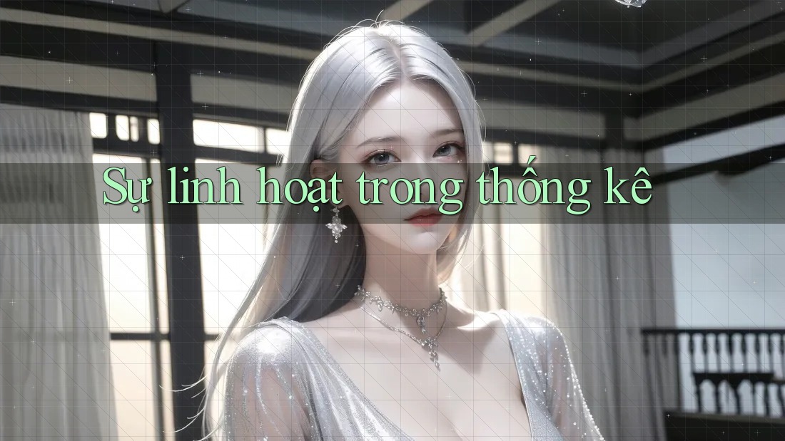 Sự linh hoạt trong thống kê Sự linh hoạt trong thống kê