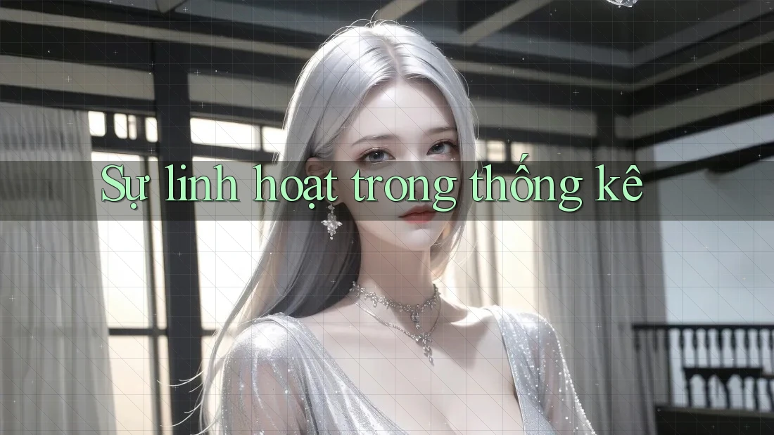 Sự linh hoạt trong thống kê Sự linh hoạt trong thống kê