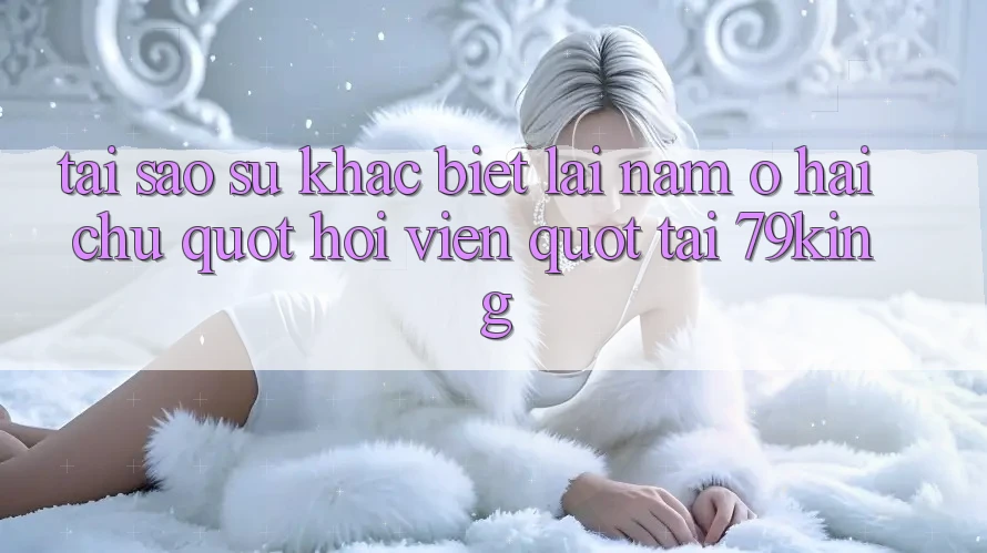 Tại sao sự khác biệt lại nằm ở hai chữ " Hội viên" tại 79king? Tại sao sự khác biệt lại nằm ở hai chữ " Hội viên" tại 79king?